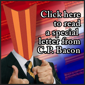 Click here to read a special letter from C.P. Bacon - Bacon4President.com